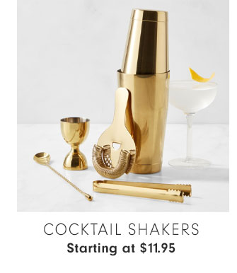 COCKTAIL SHAKERS Starting at $11.95