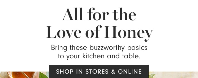 All for the Love of Honey - SHOP IN STORES & ONLINE