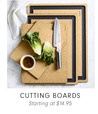 CUTTING BOARDS Starting at $14.95