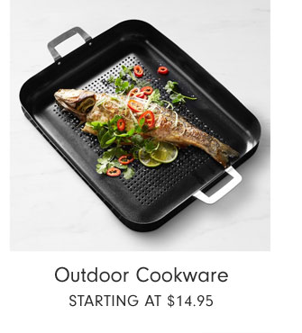 Outdoor Cookware STARTING AT $14.95