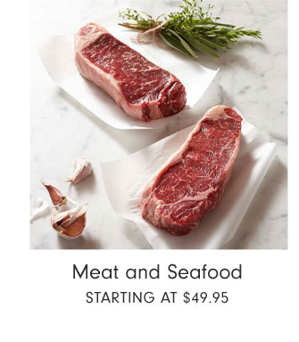 Meat and Seafood STARTING AT $49.95