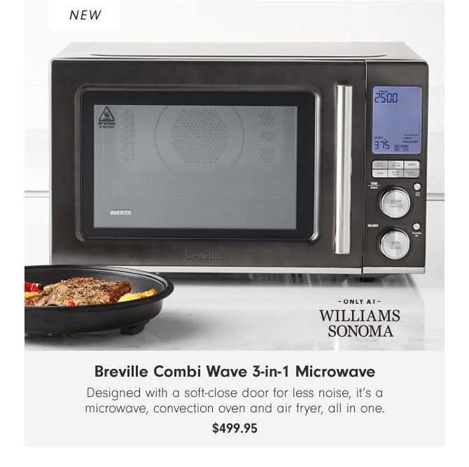 Breville Combi Wave 3-in-1 Microwave - Designed with a soft-close door for less noise, it’s a microwave, convection oven and air fryer, all in one. $499.95