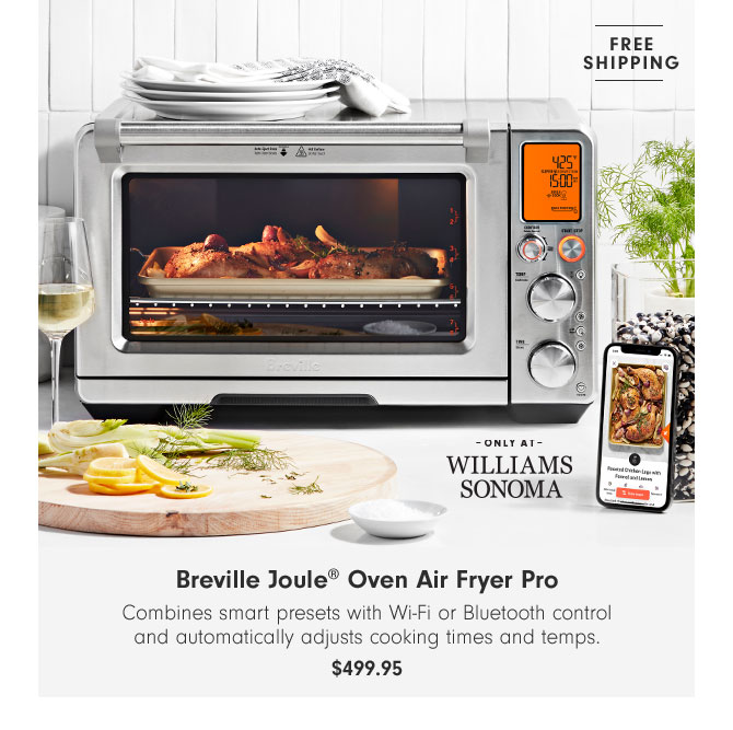 Breville Joule® Oven Air Fryer Pro - Combines smart presets with Wi-Fi or Bluetooth control and automatically adjusts cooking times and temps. $499.95