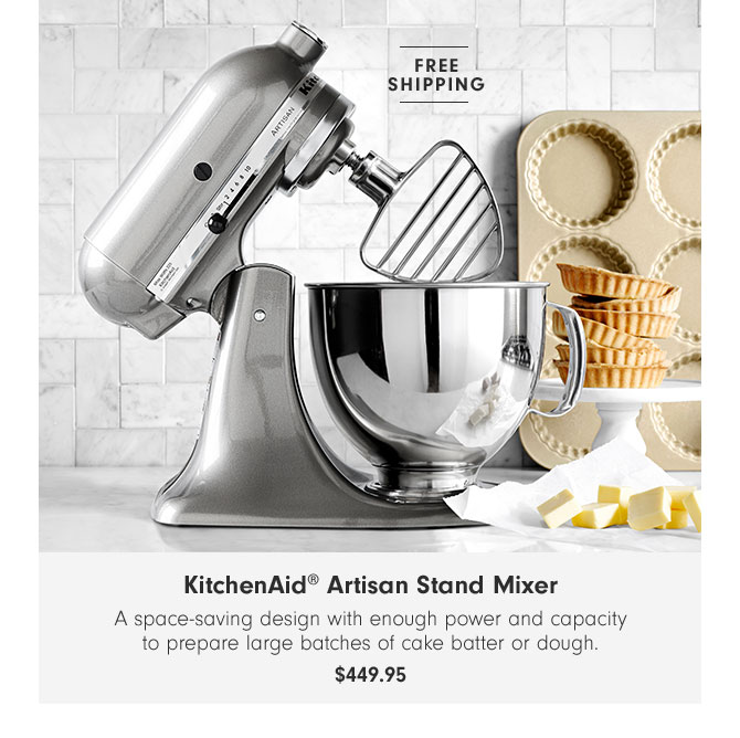 KitchenAid® Artisan Stand Mixer - A space-saving design with enough power and capacity to prepare large batches of cake batter or dough. $449.95