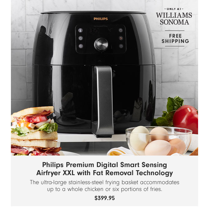 Philips Premium Digital Smart Sensing Airfryer XXL with Fat Removal Technology - The ultra-large stainless-steel frying basket accommodates up to a whole chicken or six portions of fries. $399.95