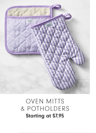 OVEN MITTS & POTHOLDERS - Starting at $7.95 - Starting at $39.95