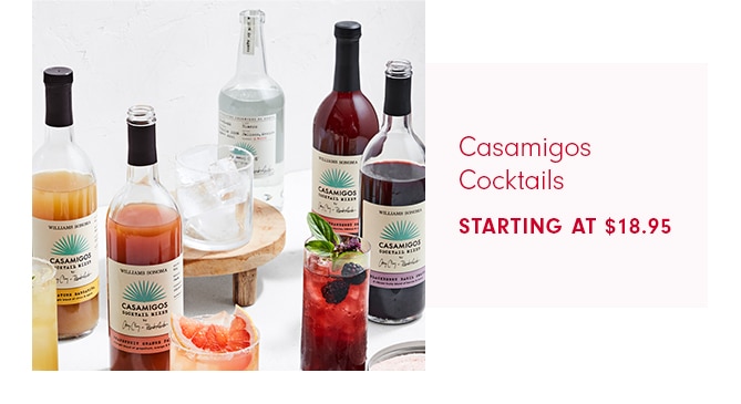 Casamigos Cocktails - STARTING AT $18.95