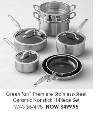 GreenPan™ Premiere Stainless-Steel Ceramic Nonstick 11-Piece Set NOW $499.95