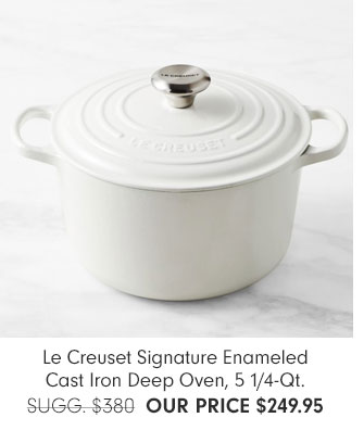 Le Creuset Signature Enameled Cast Iron Deep Oven, 5 1/4-Qt. OUR PRICE $249.95