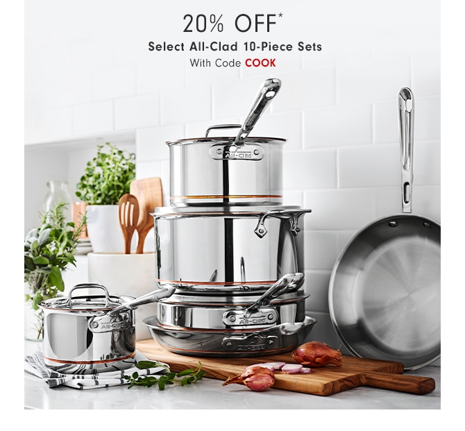 20% off* Select All-Clad 10-Piece Sets With Code COOK