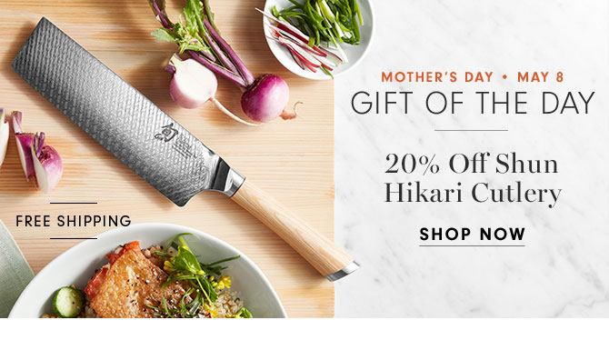 MOTHER'S DAY MAY 8 - GIFT OF THE DAY - 20% Off Shun Hikari Cutlery - SHOP NOW