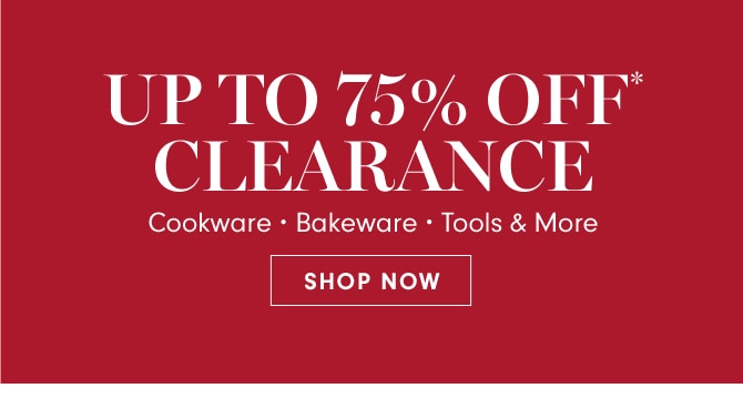 UP TO 75% OFF* CLEARANCE - SHOP NOW