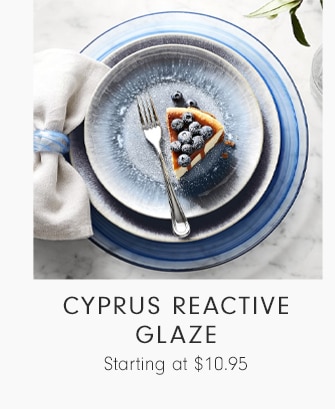 CYPRUS REACTIVE GLAZE - Starting at $10.95