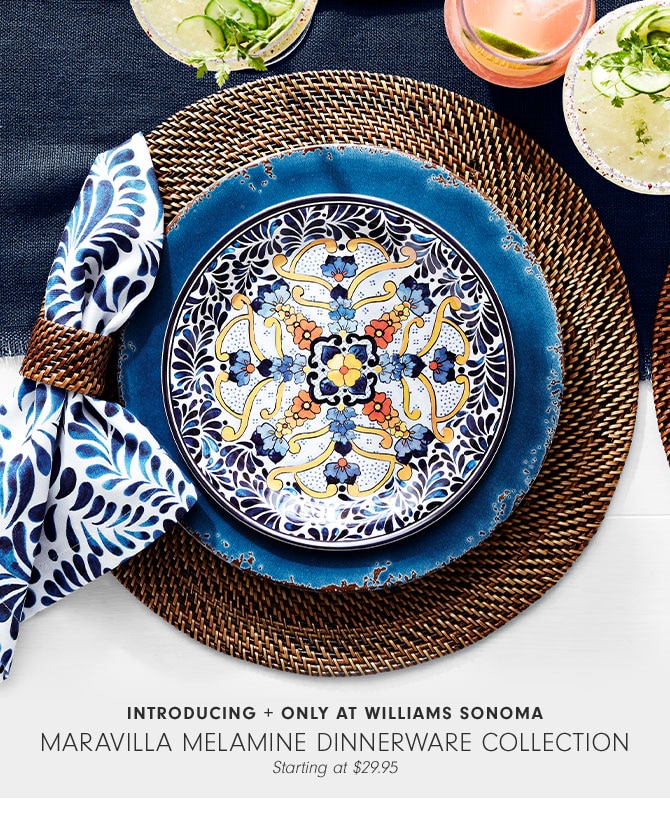 Introducing + Only at Williams Sonoma - Maravilla Melamine Dinnerware Collection Starting at $29.95