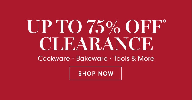 UP TO 75% OFF* CLEARANCE - SHOP NOW