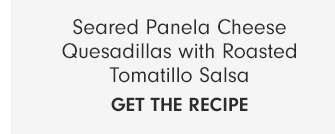 Seared Panela Cheese Quesadillas with Roasted Tomatillo Salsa - GET THE RECIPE