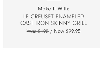 Le Creuset Enameled Cast Iron Skinny Grill - Now $99.95