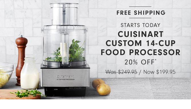 CUISINART CUSTOM 14-CUP FOOD PROCESSOR 20% OFF* Now $199.95