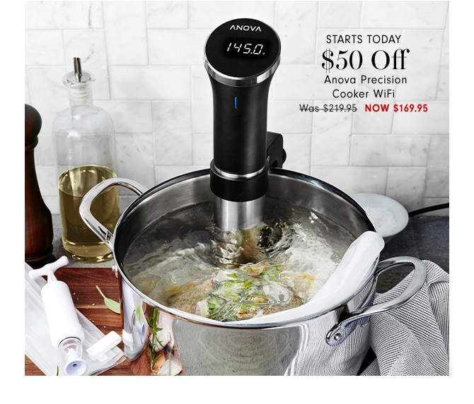 $50 Off Anova Precision Cooker WiFi - Now $169.95