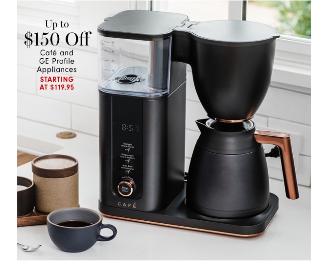 Up to $150 Off Café and GE Profile Appliances - Starting at $119.95