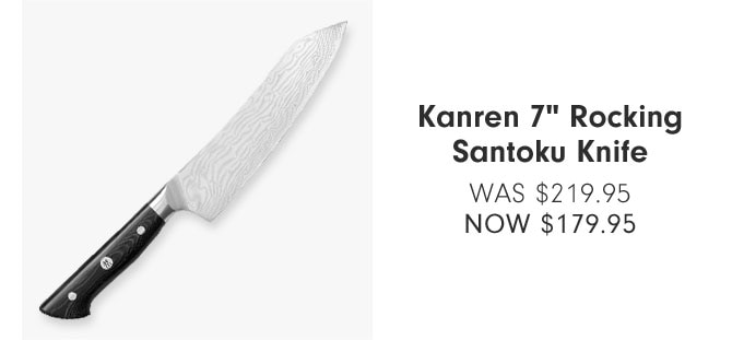 Kanren 7" Rocking Santoku Knife - NOW $179.95