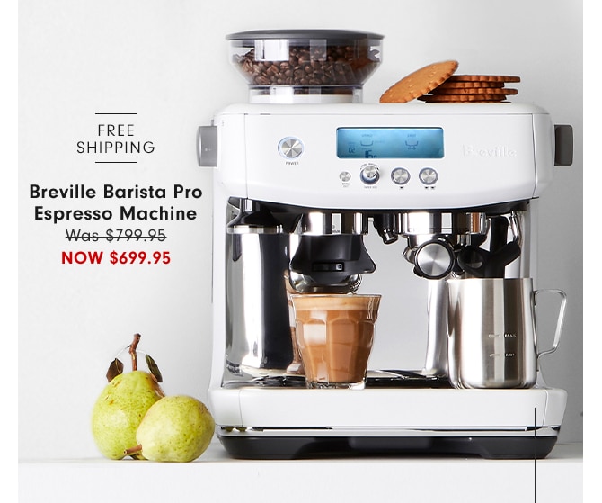 Breville Barista Pro Espresso Machine - NOW $699.95