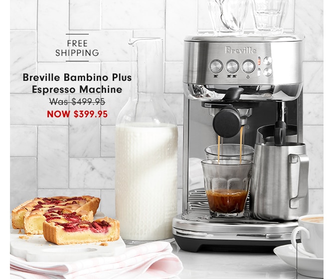 Breville Bambino Plus Espresso Machine - NOW $399.95