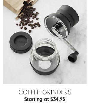 COFFEE GRINDERS - Starting at $34.95