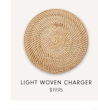 Light Woven Charger $19.95