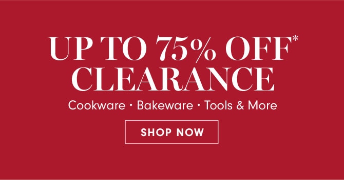 UP TO 75% OFF* CLEARANCE - SHOP NOW