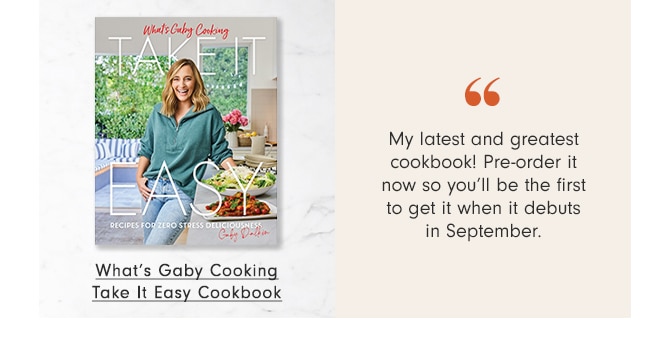 What’s Gaby Cooking Take it Easy Cookbook