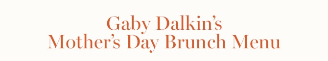 Gaby Dalkin’s Mother’s Day Brunch Menu 