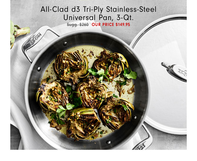 All-Clad d3 Tri-Ply Stainless-Steel Universal Pan, 3-Qt. OUR PRICE $149.95