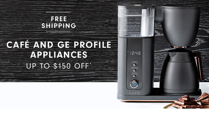 Café and GE Profile Appliances Up to $150 Off*