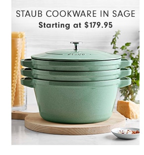 STAUB COOKWARE IN SAGE - Starting at $179.95