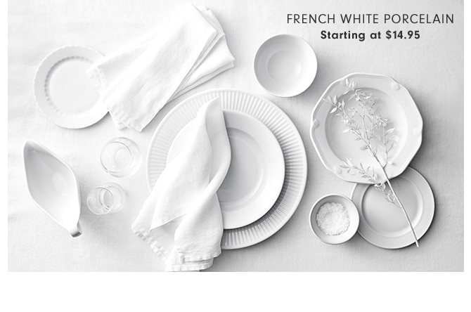 FRENCH WHITE PORCELAIN - Starting at $14.95