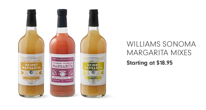 WILLIAMS SONOMA MARGARITA MIXES - Starting at $18.95