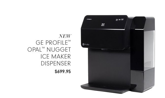 GE PROFILE™ OPAL™ NUGGET ICE MAKER DISPENSER - $699.95