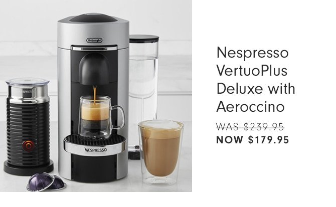 Nespresso VertuPlus Deluxe with Aeroccino - NOW $179.95