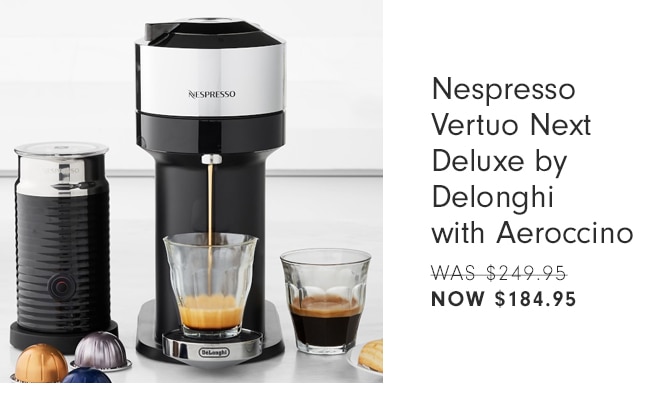 Nespresso Vertuo Next Deluxe by Delonghi with Aeroccino - NOW $184.95