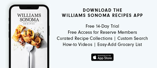 DOWNLOAD THE WILLIAMS SONOMA RECIPES APP - Download on the App Store