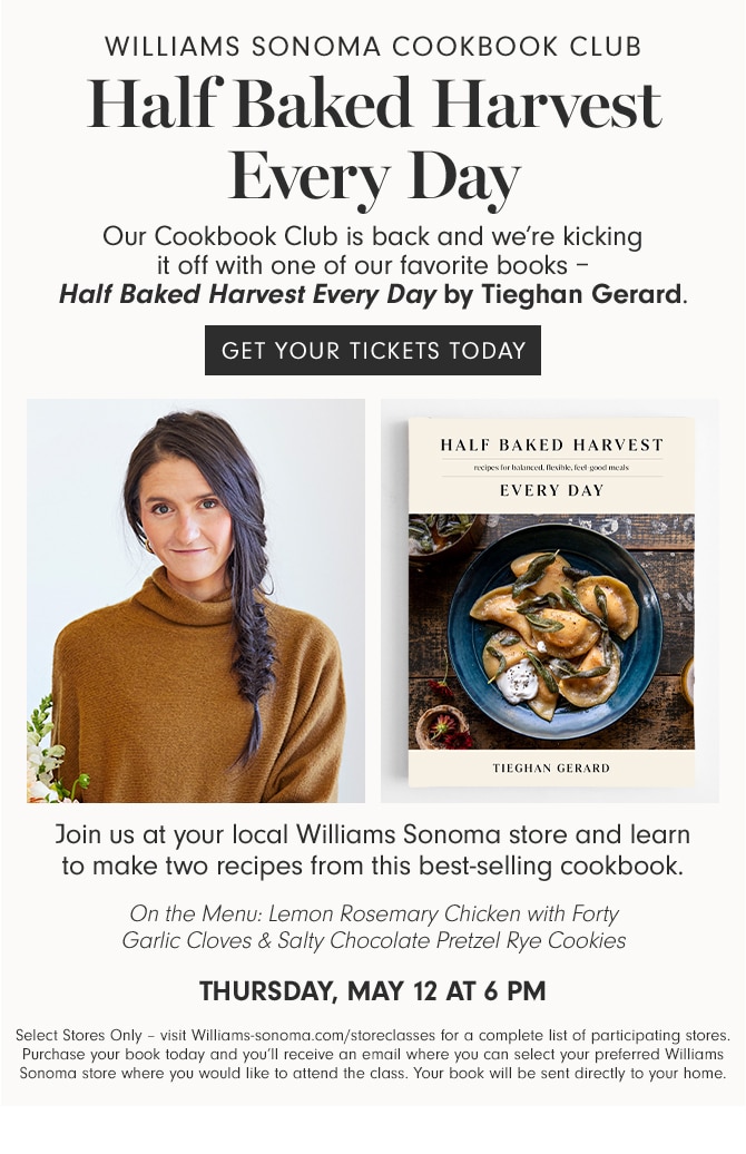 WILLIAMS SONOMA COOKBOOK CLUB - Half Baked Harvest Every Day - GET YOUR TICKETS TODAY