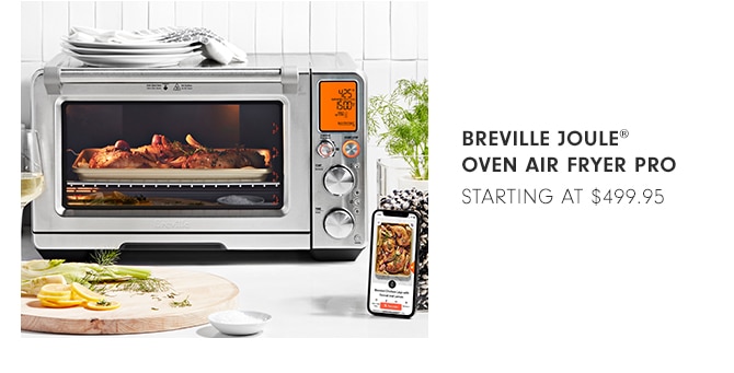 BREVILLE JOULE® OVEN AIR FRYER PRO - STARTING AT $499.95