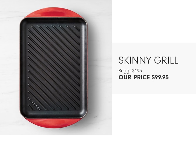 SKINNY GRILL - OUR PRICE $99.95