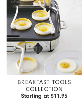 Breakfast Tools Collection Starting at $11.95