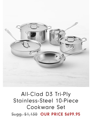 All-Clad D3 Tri-Ply Stainless-Steel 10-Piece Cookware Set - OUR PRICE $699.95