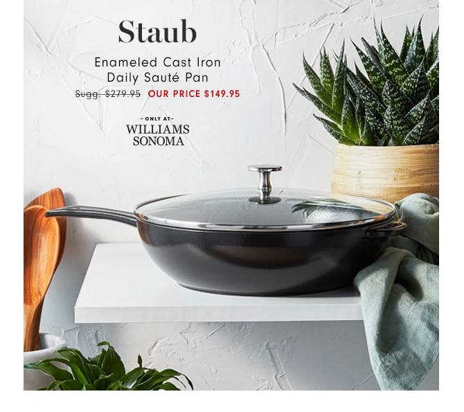 Staub Enameled Cast Iron Daily Sauté Pan - OUR PRICE $149.95