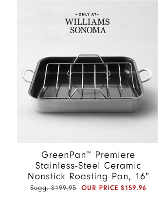 GreenPan™ Premiere Stainless-Steel Ceramic Nonstick Roasting Pan, 16" - OUR PRICE $159.96