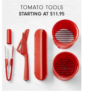 TOMATO TOOLS - STARTING AT $11.95