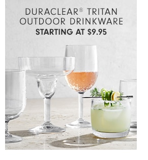 DURACLEAR™ TRITAN OUTDOOR DRINKWARE - STARTING AT $9.95